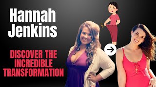 How Hannah Jenkins Transformed Her Life: From Overeating to Healthy Living | Inspiring Weight Loss