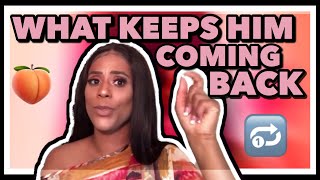 WHAT KEEPS HIM COMING BACK? || How To Keep Your Relationship Strong || Does He Still Love Me