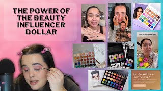 The Power of the Beauty Influencer Dollar (and its repercussions)
