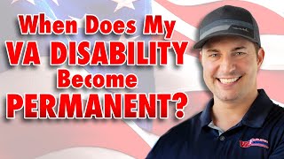 When Does My VA Disability Become Permanent?