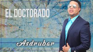 Asdrubar - El Doctorado ( Salsa Romántica 2017)