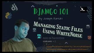 Python Django Tutorial - Managing Static Files using WhiteNoise