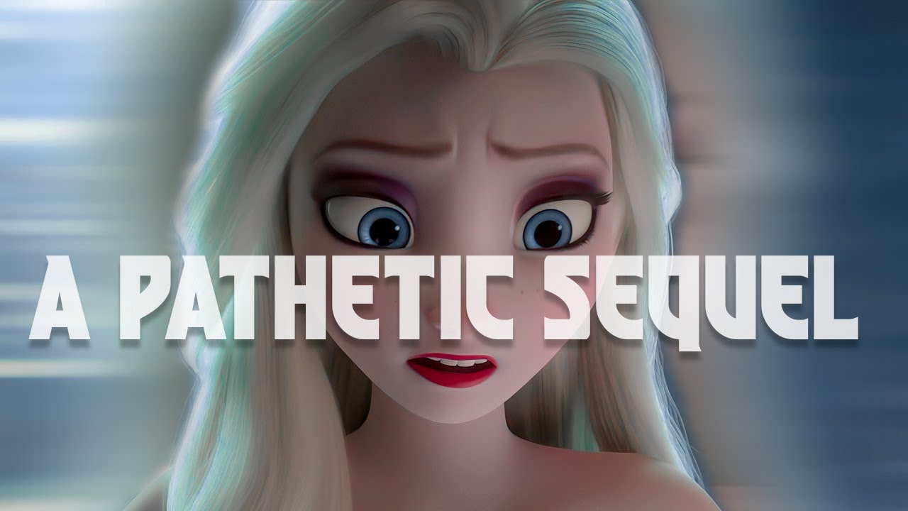 Why Frozen 2 Is A Pathetic Sequel Youtube