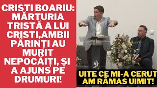 Cristi Boariu: Mărturia tristă a lui Cristi,ambii părinți au murit nepocăiți, și a ajuns pe drumuri!