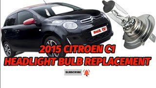 2015 CITROEN C1 HEADLIGHT BULB REPLACMENT