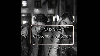 YAAD - (slowed+reverb) Asim Azhar | Talha Anjum | Talhah Yunus