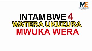 INTAMBWE 4 ZATUMA UMUNTU YUZURA MWUKA WERA