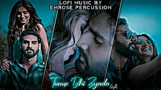 Tumse Bhi Zyada Lofi | Emrose PERCUSSION | | Bollywood Lofi Mix | Lofi Chill | Slowed And Reverb