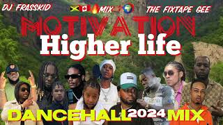 New Dancehall Motivation Mix Higher Life Mix Kranium, Masicka, JahVinci, Teejay, Law Boss, Silk Boss