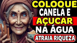 FAÇA ISSO HOJE! CANELA e AÇÚCAR na ÁGUA para Atrair Dinheiro Rápido