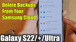 Galaxy S22/S22+/Ultra: How to Delete Backups From Your Samsung Cloud