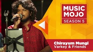 Chirayum Mungi - Varkey & Friends - Music Mojo Season 5 - KappaTV