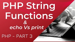 PHP String Functions Tutorial | echo vs print | PHP Part-3 | php tutorial for beginners 2021