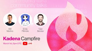 Kadena Campfire: Community Call #3 - ft. Emily Pillmore \u0026 Will Martino