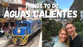 Top Things To Do in Aguas Calientes, Peru | Machu Picchu Pueblo Town Ultimate Travel Guide