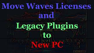 Step by Step How to move Waves licenses and Legacy V9 Plugins to New PC
