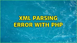 XML parsing error with PHP