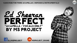 Ed Sheeran - Perfect (Acapella - Vocals Only)