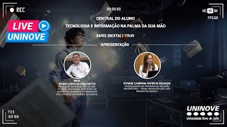 LIVE UNINOVE - CENTRAL DO ALUNO - TECNOLOGIA E INFORMAÇÃO NA PALMA DA SUA MÃO