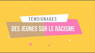 Témoignages des jeunes sur le racisme