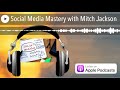 Social Media Mastery with Mitch Jackson