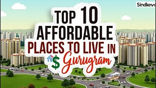 TOP 10 AFFORDABLE PLACES TO LIVE IN GURUGRAM