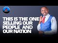 THIS IS THE ONE SELLING OUR PEOPLE AND OUR NATION | PST. NGARUIYA