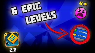 6 Epic levels in Geometry Dash 2.2!!!