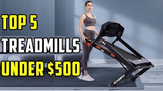 ✅Best Treadmills Under $500-Top 5 Treadmill Reviews 2022-23