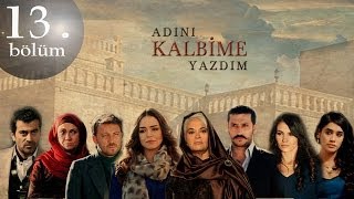 Adını Kalbime Yazdım 13. Bölüm