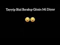 Şarkıda tayyip bizi bırakıp gitsin diyor😂😂