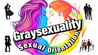 Graysexual: Navigating Shades of Desire: Graysexuality Explored as a Fluid Sexual Orientation