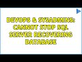 DevOps & SysAdmins: Cannot stop SQL Server recovering database