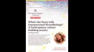 What’s the Story with Interpersonal Neurobiology? A Participatory culture building session