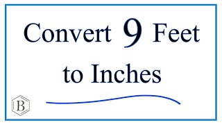 Convert 9 Feet to Inches (9ft to in)
