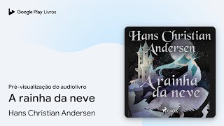 A rainha da neve de Hans Christian Andersen · Pré-visualização do audiolivro