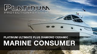 PLATINUM PROTECTION SYSTEMS - Platinum Ultimate Plus Diamond Ceramic Marine Consumer