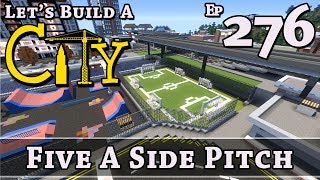 How To Build A City :: Minecraft :: 5 A Side Pitch :: E276