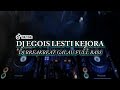 DJ EGOIS LESTI KEJORA BREAKBEAT REMIX FULL BASS