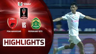 Highlights - PSM Makassar VS Persikabo 1973 | Piala Presiden 2022