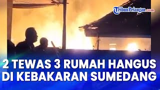 2 Orang Tewas 3 Rumah Hangus Akibat Kebakaran di Tanjungsari Kabupaten Sumedang