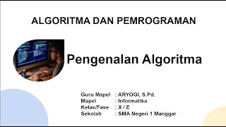 Pengenalan Algoritma - Informatika SMA Kelas X