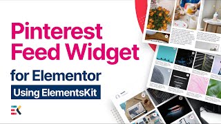How to Use the Pinterest Feed Widget for Elementor | Elementskit | All-in-one addon for Elementor
