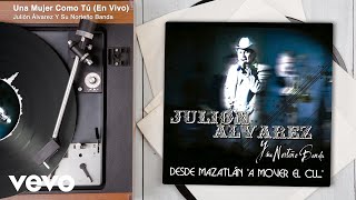 Julión Álvarez Y Su Norteño Banda - Una Mujer Como Tú (En Vivo/Audio)
