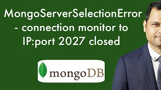 error MongoServerSelectionError - connection monitor to IP:port 2027 closed - Mongodb atlas error
