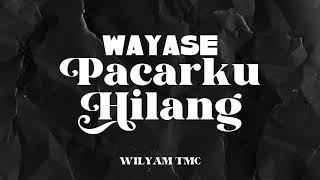 WAYASE - PACARKU HILANG REMIX WILYAM TMC