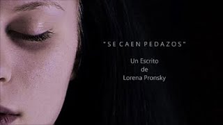 SE CAEN PEDAZOS - Lorena Pronsky - Relato: Ricardo Vonte