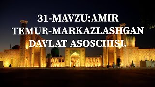 31-MAVZU:AMIR TEMUR-MARKAZLASHGAN DAVLAT ASOSCHISI.