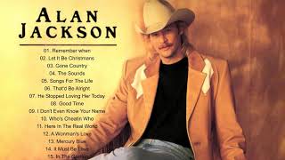 Alan Jackson Greatest Country Hits (Full Album) - Alan Jackson Best Songs Collection