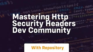 mastering http security headers dev community